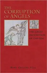 The Corruption of Angels: The Great Inquisition of 1245-1246 (Repost)