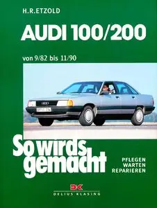 So wird's gemacht, Bd.41, Audi 100 1982 - 1990 (69-200 PS) Audi 200 1982 - 1990 (69-200 PS) Audi Avant 1982 - 1990 (69-200 PS)