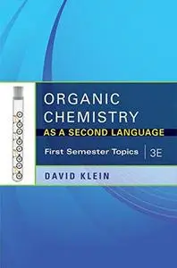 Organic Chemistry As a Second Language, 3e: First Semester Topics