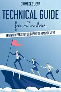 Technical Guide for Leaders: Beginner Person for Business Management