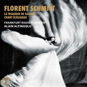 Frankfurt Radio Symphony & Alain Altinoglu - Schmitt: La Tragédie de Salomé & Chant élégiaque (2024) [Digital Download 24/48]