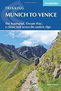 Trekking Munich to Venice: The Traumpfad, 'Dream Way', a Classic Trek Across the Eastern Alps