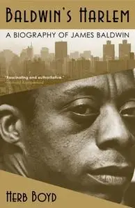 «Baldwin's Harlem: A Biography of James Baldwin» by Herb Boyd