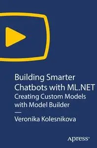 Building Smarter Chatbots with ML.NET: Creating Custom Models with Model Builder