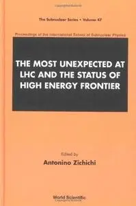 The Most Unexpected at LHC and the Status of High Energy Frontier: Proceedings of the International School of Subnuclear Physic