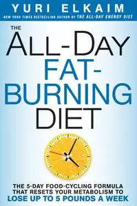 «The All-Day Fat-Burning Diet» by Yuri Elkaim