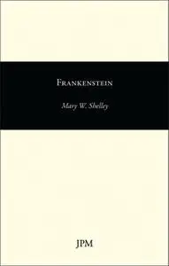 «Frankenstein» by Mary Shelley