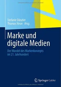 Marke und digitale Medien: Der Wandel des Markenkonzepts im 21. Jahrhundert