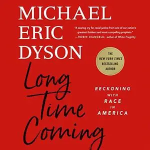 Long Time Coming: Reckoning with Race in America [Audiobook]