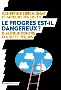 Arnaud Benedetti, Catherine Bréchignac, "Le progrès est-il dangereux ? Dialogue contre les idées reçues"