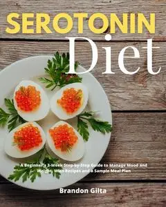 «Serotonin Diet» by Brandon Gilta