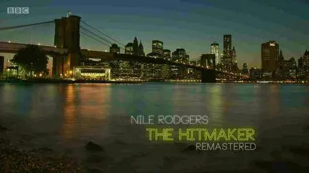 BBC - Nile Rodgers: The Hitmaker Remastered (2013)