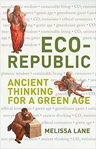 Eco-Republic: Ancient Thinking for a Green Age