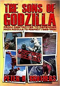 The Sons of Godzilla: From Destroyer to Defender - From Ridicule to Respect