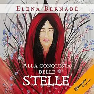 «Alla conquista delle stelle» by Elena Bernabè