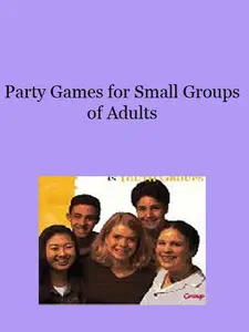 Party Games for Small Groups of Adults 