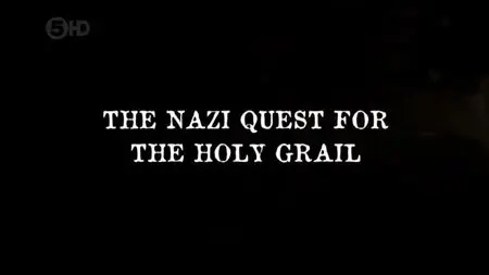 Channel 5 - Nazi Quest For The Holy Grail (2013)