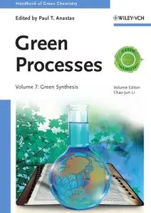 Handbook of Green Chemistry, Green Processes, Green Synthesis (Volume 7) (repost)