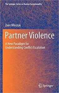 Partner Violence: A New Paradigm for Understanding Conflict Escalation