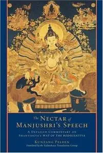 The nectar of Manjushri’s speech : a detailed commentary on Shantideva’s Way of the Bodhisattva