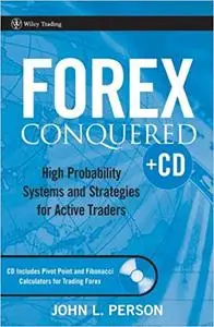 Forex Conquered: High Probability Systems and Strategies for Active Traders (Repost)