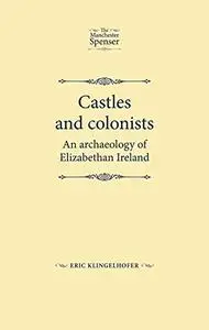 Castles and colonists: An archaeology of Elizabethan Ireland (Repost)