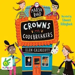 «Marsh Road Mysteries: Crowns and Codebreakers» by Elen Caldecott