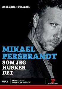 «Mikael Persbrandt» by Mikael Persbrandt,Carl-Johan Vallgren