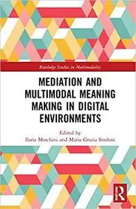 Mediation and Multimodal Meaning Making in Digital Environments