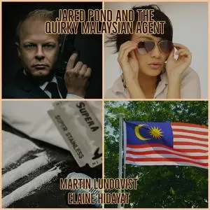 «Jared Pond and the Quirky Malaysian Agent.» by Martin Lundqvist