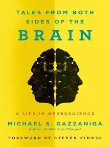 Tales from Both Sides of the Brain: A Life in Neuroscience