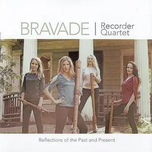 Bravade Recorder Quartet - Reflections of the Past and Present (2014)