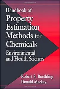 Handbook of Property Estimation Methods for Chemicals: Environmental Health Sciences (Repost)