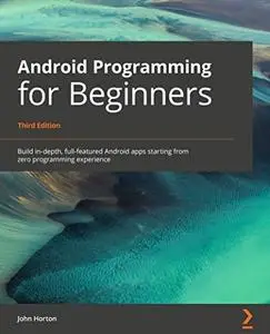Android Programming for Beginners - Third Edition (repost)