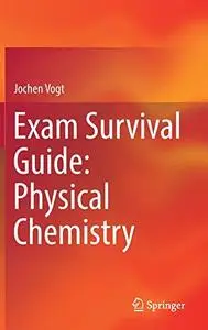 Exam Survival Guide: Physical Chemistry (Repost)