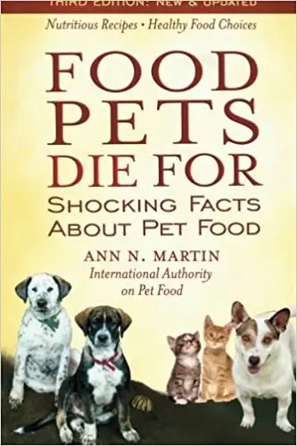 Food Pets Die For: Shocking Facts About Pet Food Ed 3