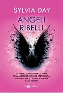 Sylvia Day - Renegade Angels vol.01. Angeli ribelli