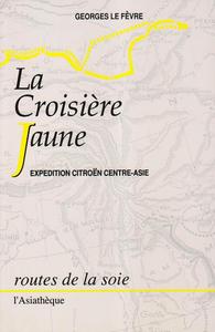 Georges Le Fèvre, "La croisière jaune : Expédition Citroën Centre-Asie"