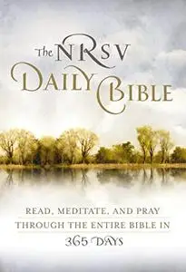 The NRSV Daily Bible: Read, Meditate, and Pray Through the Entire Bible in 365 Days