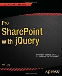 Pro SharePoint with jQuery (Expert's Voice in Microsoft) by Phill Duffy [Repost]