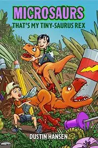 Microsaurs: That's MY Tiny-Saurus Rex
