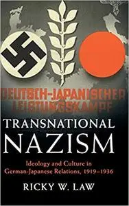 Transnational Nazism: Ideology and Culture in German-Japanese Relations, 1919-1936