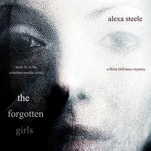 «The Forgotten Girls (Book #1 in The Suburban Murder Series)» by Alexa Steele