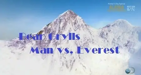 Discovery Channel - Bear Grylls: Man vs Everest (2014)