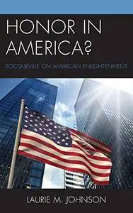 Honor in America?: Tocqueville on American Enlightenment