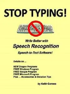 STOP TYPING!: Write Better with Speech Recognition Speech-to-Text Software!