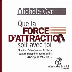 Michèle Cyr, "Que la force d'attraction soit avec toi"