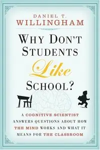 Why Don't Students Like School: A Cognitive Scientist Answers Questions 