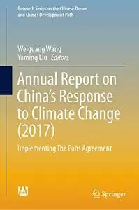 Annual Report on China’s Response to Climate Change (2017): Implementing The Paris Agreement (Repost)