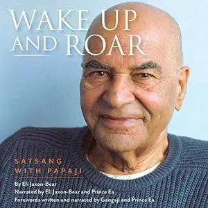 Wake Up and Roar: Satsang with Papaji [Audiobook]